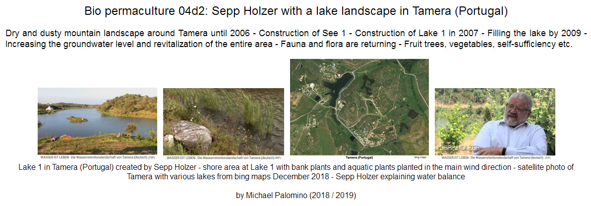 Bio permaculture of
                            Sepp Holzer saving landscapes, e.g. Tamera
                            in Portugal with a big lake