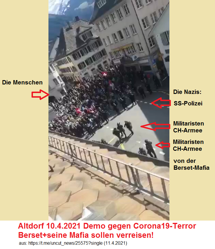 Altdorf: Demo
                        gegen Corona19-Terror mit Glocken 02 mit den
                        Nazis der Schweiz: SS-Polizei und Militaristen
                        der CH-Armee von der Berset-Mafia - 10.April
                        2021