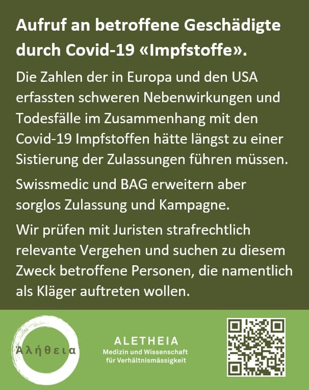 Schweiz 30.6.2021: Aletheia sucht
                      Genimpfopfer: Es werden Kläger mit Genimpfschaden
                      gesucht