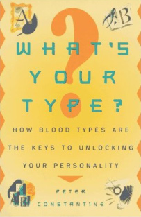 Book of Peter
                        Constantine: "What's Your Type? How blood
                        types are the keys to unlocking your
                        personality". Plume edition, New York 1997