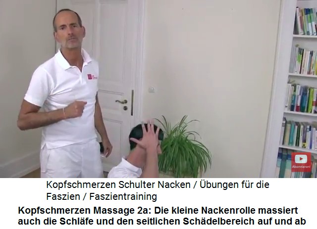 Kopfschmerzen Video 1
                      Massage 2a: Mit der kleinen Massagerolle wird die
                      Kopfseite mit Schlfe und Schdel abgerollt