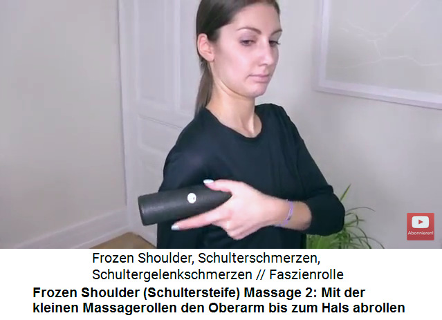 Frozen Shoulder Video 2
                    Massage 2: Mit der kleinen Massagerolle wird der
                    Oberarm schrg abgerollt