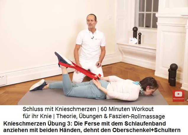 Knieschmerzen bung 3: Den Fuss am
                        Schlaufenband mit beiden Hnden anziehen, so
                        werden die Oberschenkelmuskeln und die Schultern
                        gleichzeitig gedehnt