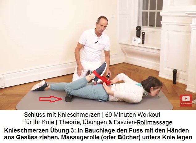 Knieschmerzen bung 3: Den Fuss ans Gesss
                        ziehen, man kann die Dehnung im Oberschenkel
                        noch mit einer Massagerolle unter dem Knie
                        steigern