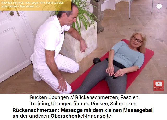 Rckenschmerzen:
                  Punktmassage mit kleinem Massageball an der
                  Oberschenkel-Innenseite am rechten Bein