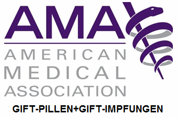Die "American Medical
                        Association" AMA vertritt die Gift-Pharma
                        mit Gift-Pillen und Gift-Impfungen und flscht
                        dafr Berichte gegen die Naturmedizin