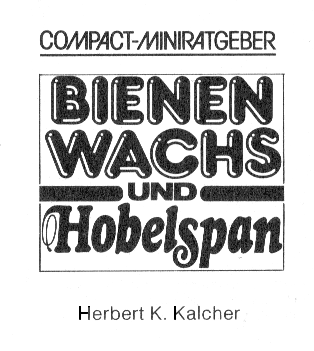 Titelblatt vom Compact-Miniratgeber
                          "Bienenwachs und Hobelspan" mit
                          Autorangabe